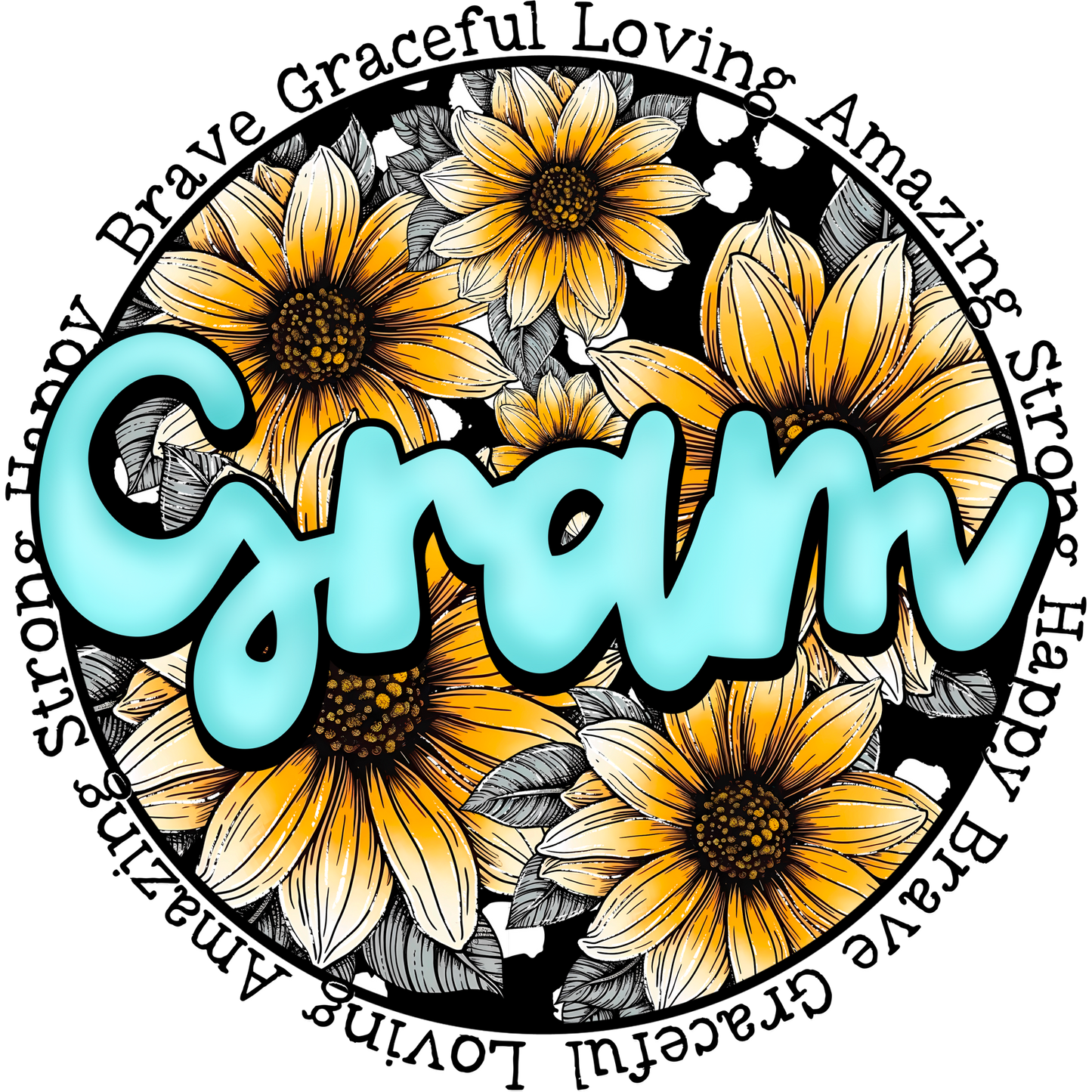 Sunflower Gram Brave Loving Amazing Happy Strong Design