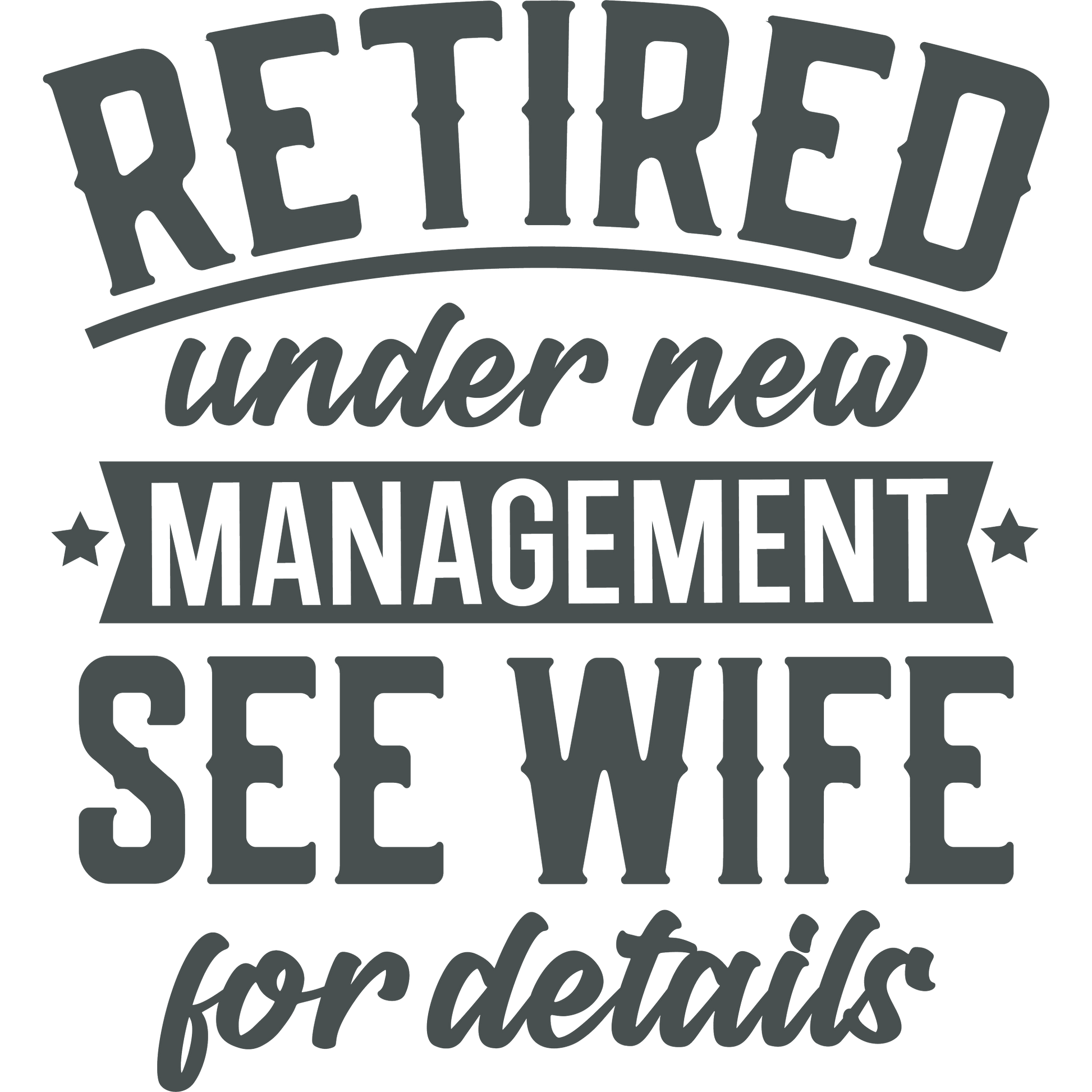 Retired Under New Management See Wife for Details sign