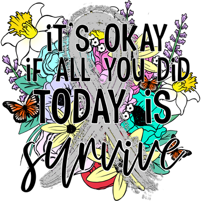 It's Okay If All You Did Today is Survive product