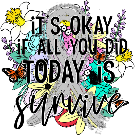 It's Okay If All You Did Today is Survive product