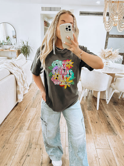 Your Worth Has Nothing to Do With Your Diagnosis Shirt