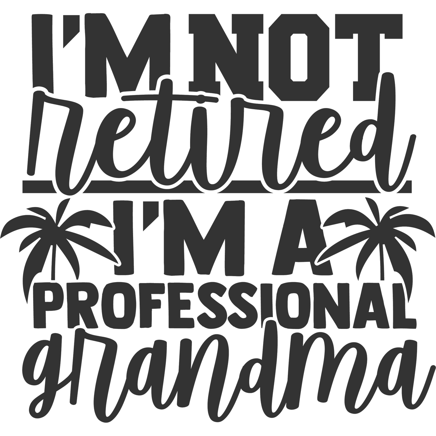 I'm Not Retired I'm A Professional Grandma Sign