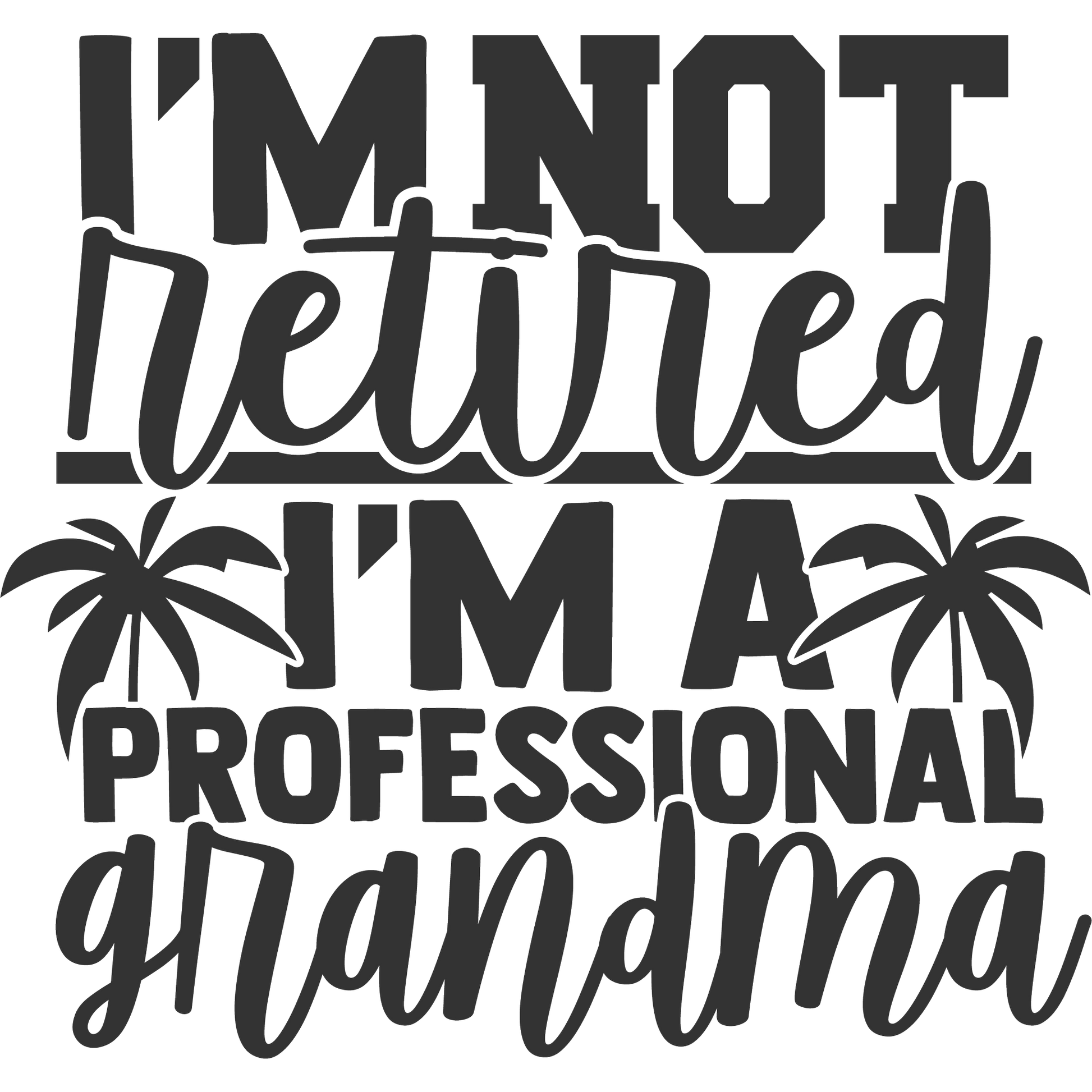 I'm Not Retired I'm A Professional Grandma Sign