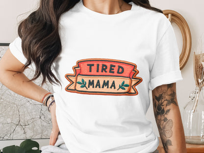 Tired Mama Graphic Tee Ideal for Mothers Apparel