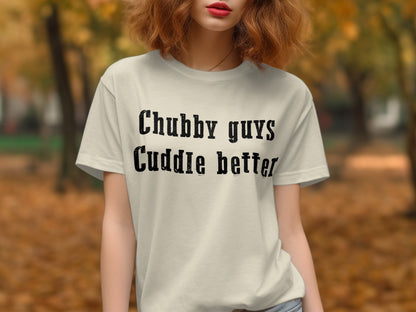 Chubby Guys Cuddle Better Casual T-shirt