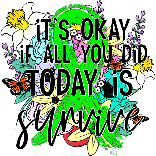 It's Okay If All You Did Today Is Survive shirt