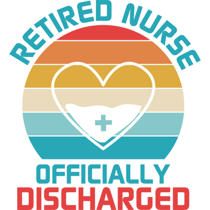 Retired Nurse Officially Discharged Nursing Product