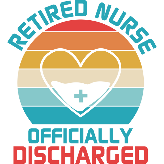 Retired Nurse Officially Discharged Nursing Product