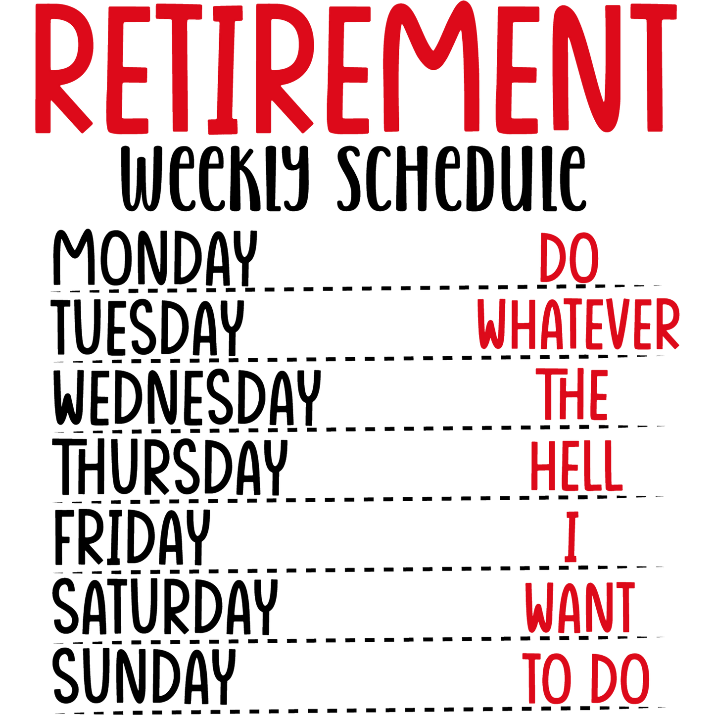 Retirement Weekly Schedule Do Whatever I Want Product