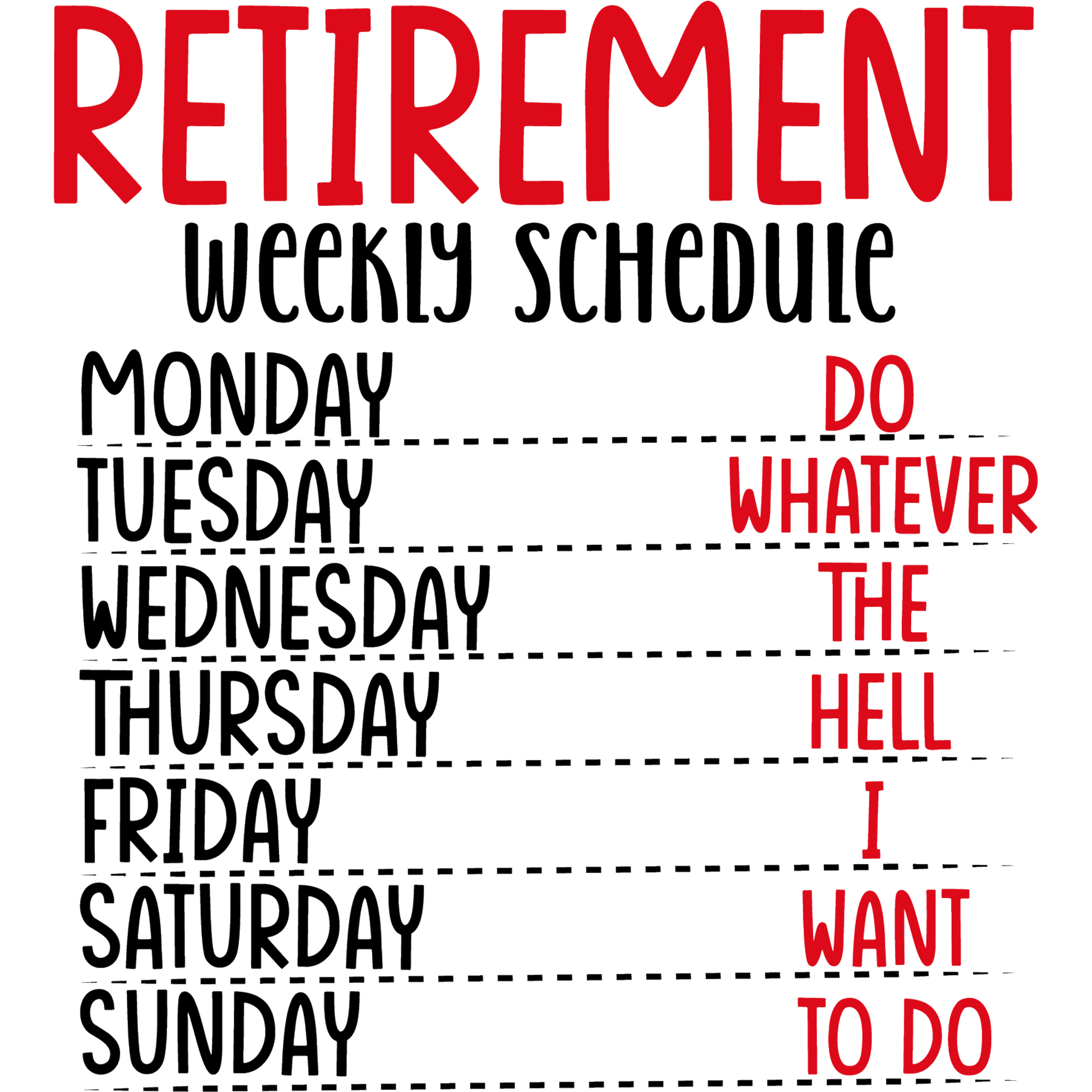 Retirement Weekly Schedule Do Whatever I Want Product