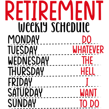 Retirement Weekly Schedule Do Whatever I Want Product