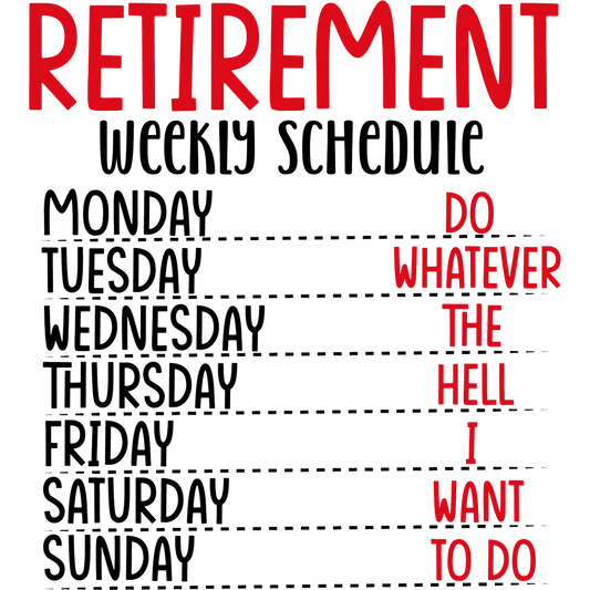 Retirement Weekly Schedule Do Whatever I Want Product
