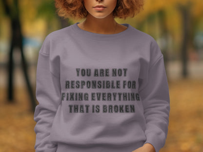You Are Not Responsible For Fixing Everything Sweatshirt