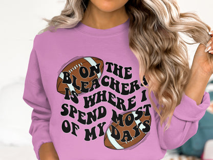On the bleachers is where I spend most of my days shirt