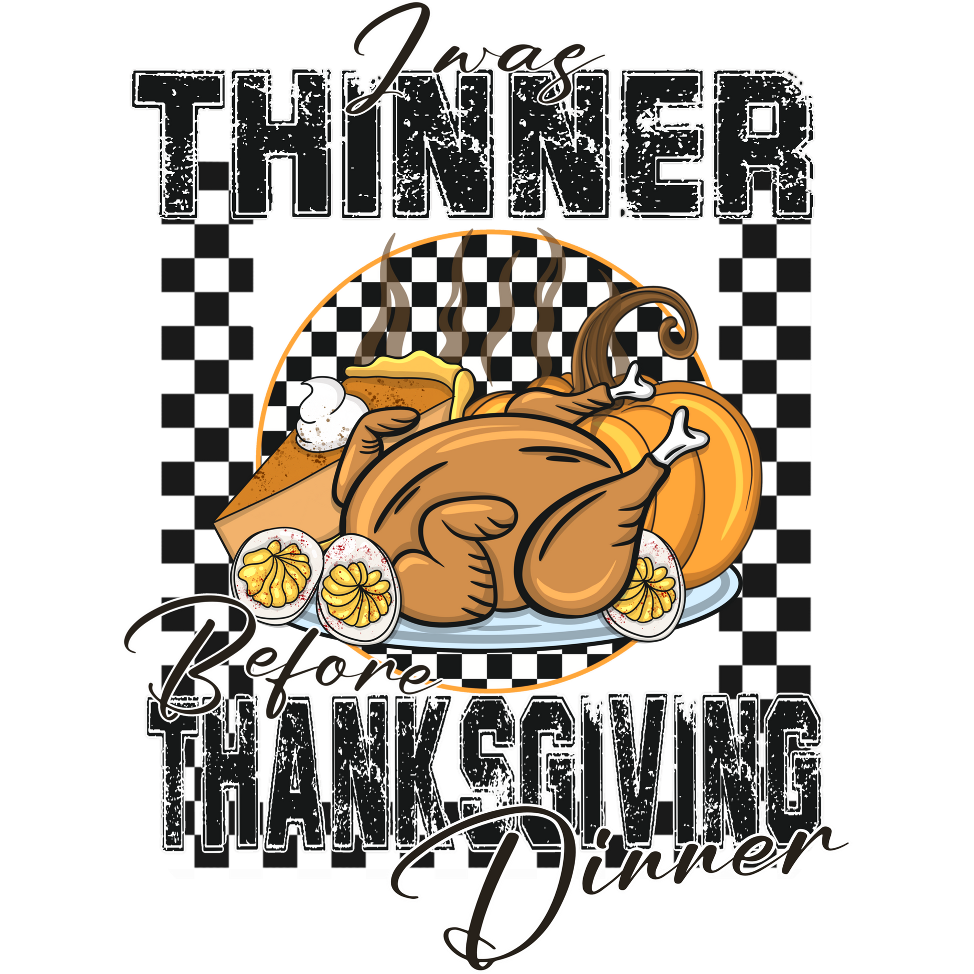 I Was Thinner Before Thanksgiving Dinner Shirt