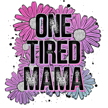 One Tired Mama Floral Graphic Design Art Print
