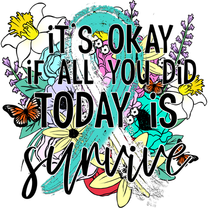 It's Okay if All You Did Today is Survive product