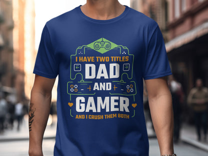 I Have Two Titles Dad and Gamer T-Shirt