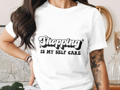 Shopping Is My Self Care Quote T-shirt