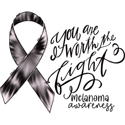 You Are Worth the Fight Melanoma Awareness Ribbon