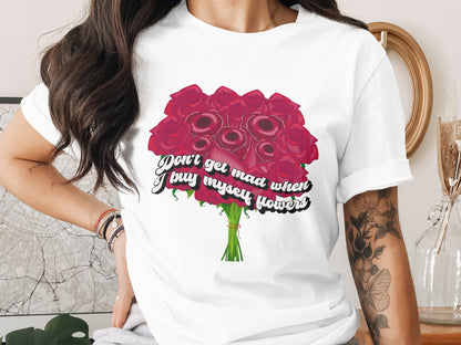 Don't Get Mad When I Buy Myself Flowers product