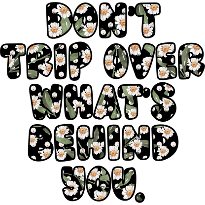 Don't Trip Over What's Behind You graphic product
