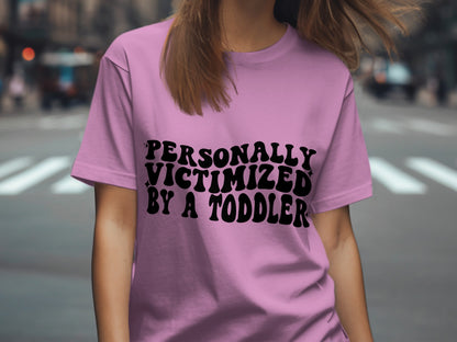 Personally Victimized by a Toddler shirt