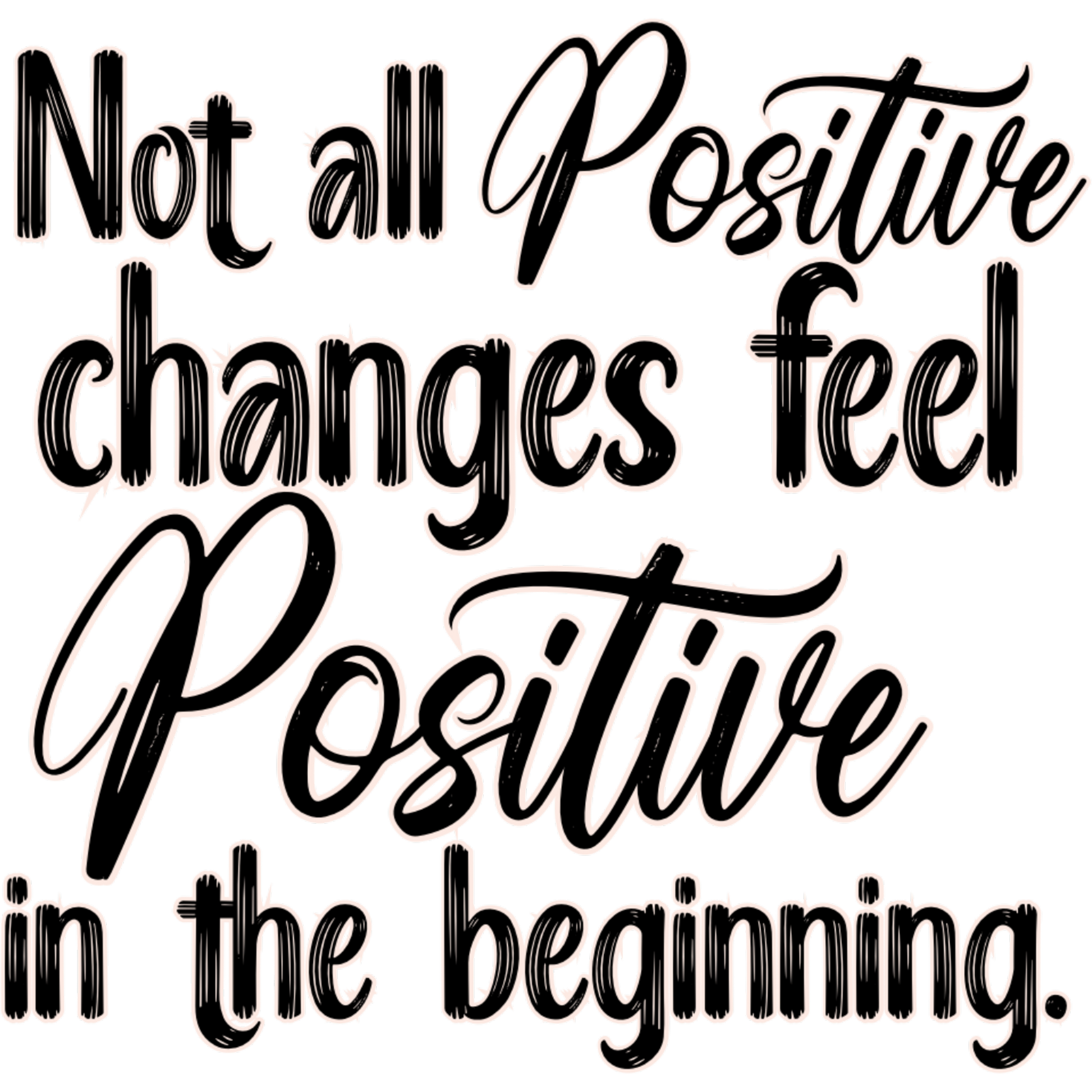 Not All Positive Changes Feel Positive in The Beginning Sign