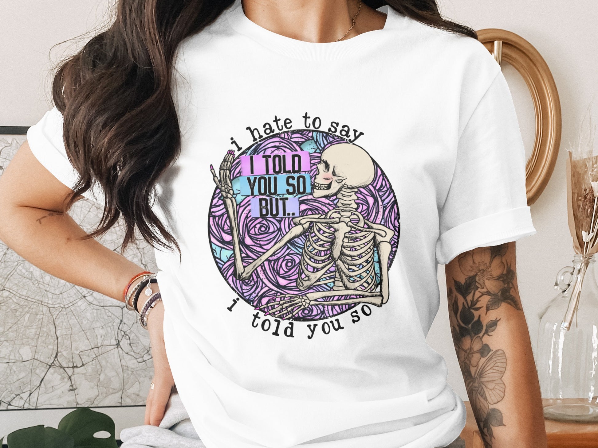 I Hate to Say I Told You So Skeleton Graphic Shirt