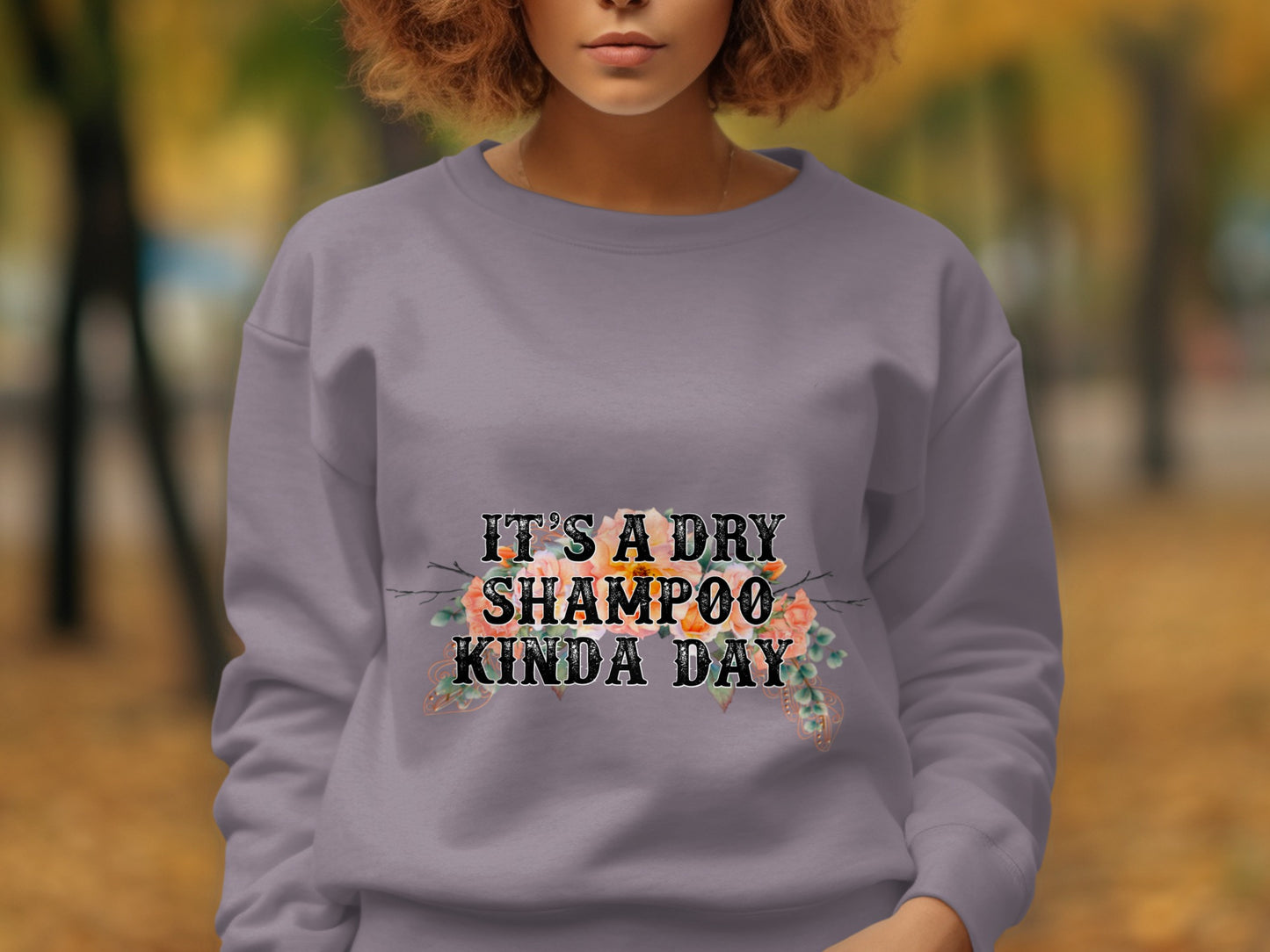 It's a Dry Shampoo Kinda Day Sweatshirt Product