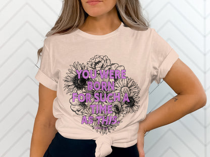 You Were Born for Such a Time as This T-Shirt