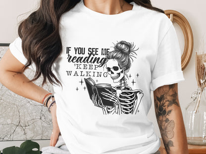 If You See Me Reading Keep Walking Shirt
