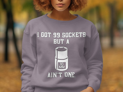 I Got 99 Sockets But A 10 MM Ain't One product