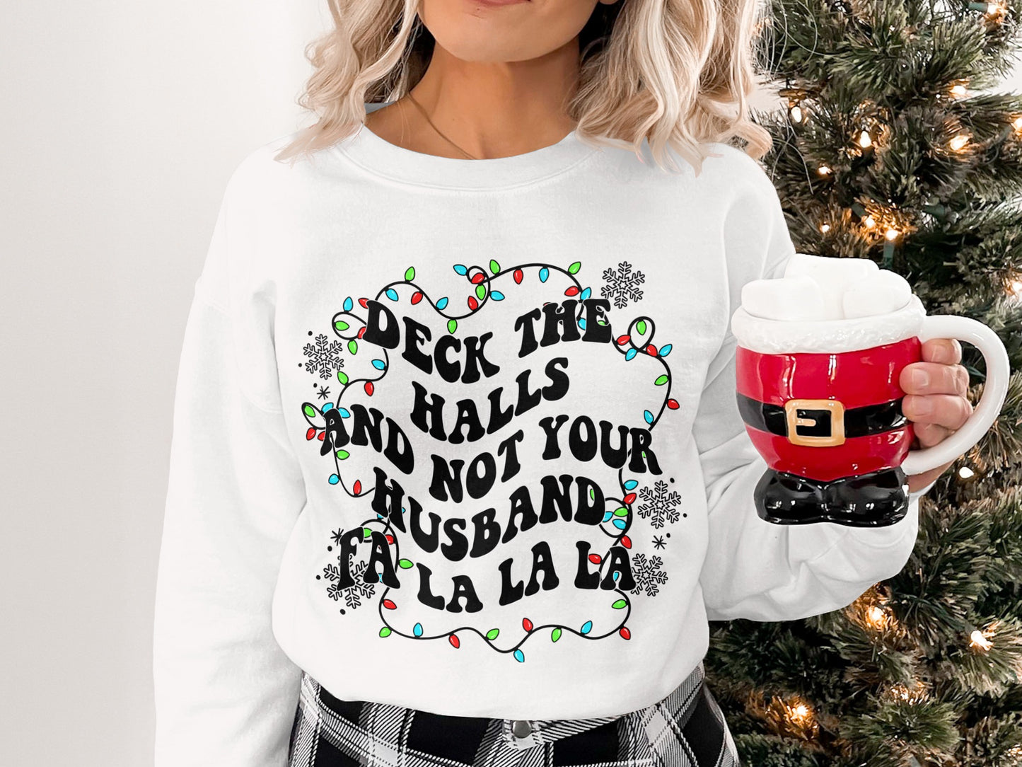 Deck the Halls and Not Your Husband Holiday Sweatshirt