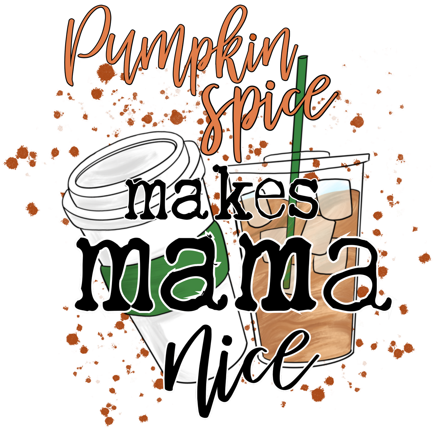 Pumpkin Spice Makes Mama Nice Graphic Design