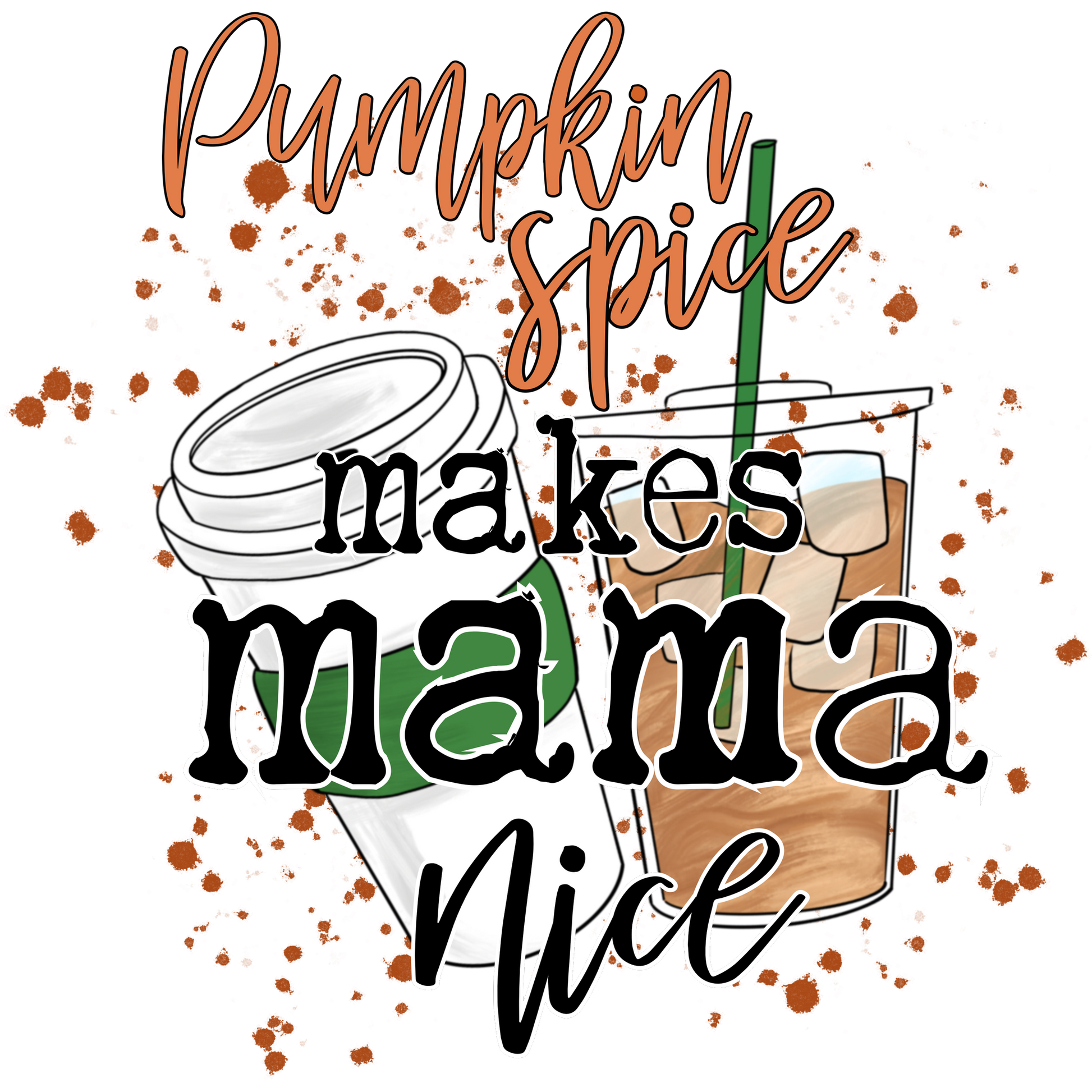Pumpkin Spice Makes Mama Nice Graphic Design