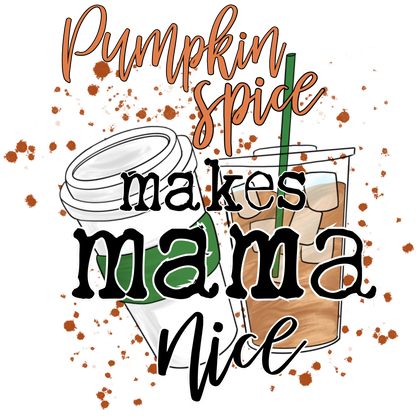 Pumpkin Spice Makes Mama Nice Graphic Design
