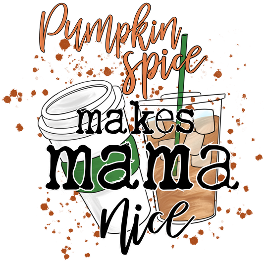 Pumpkin Spice Makes Mama Nice Graphic Design
