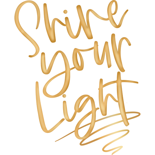 Shine Your Light Gold Script Inspirational Sign