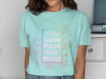 You Were Made For More Graphic T-Shirt
