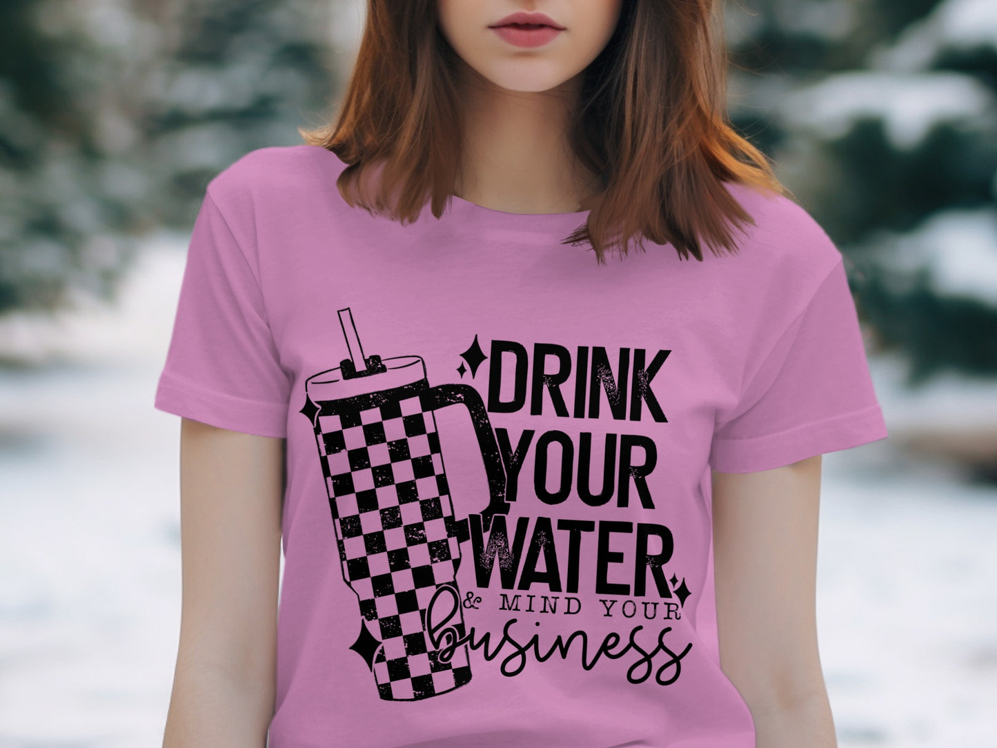Drink Your Water Mind Your Business T-Shirt