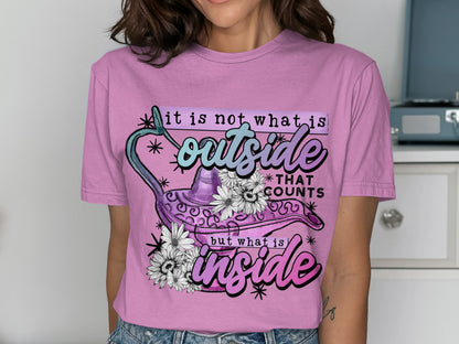 It Is Not What Is Outside That Counts Inspirational Shirt
