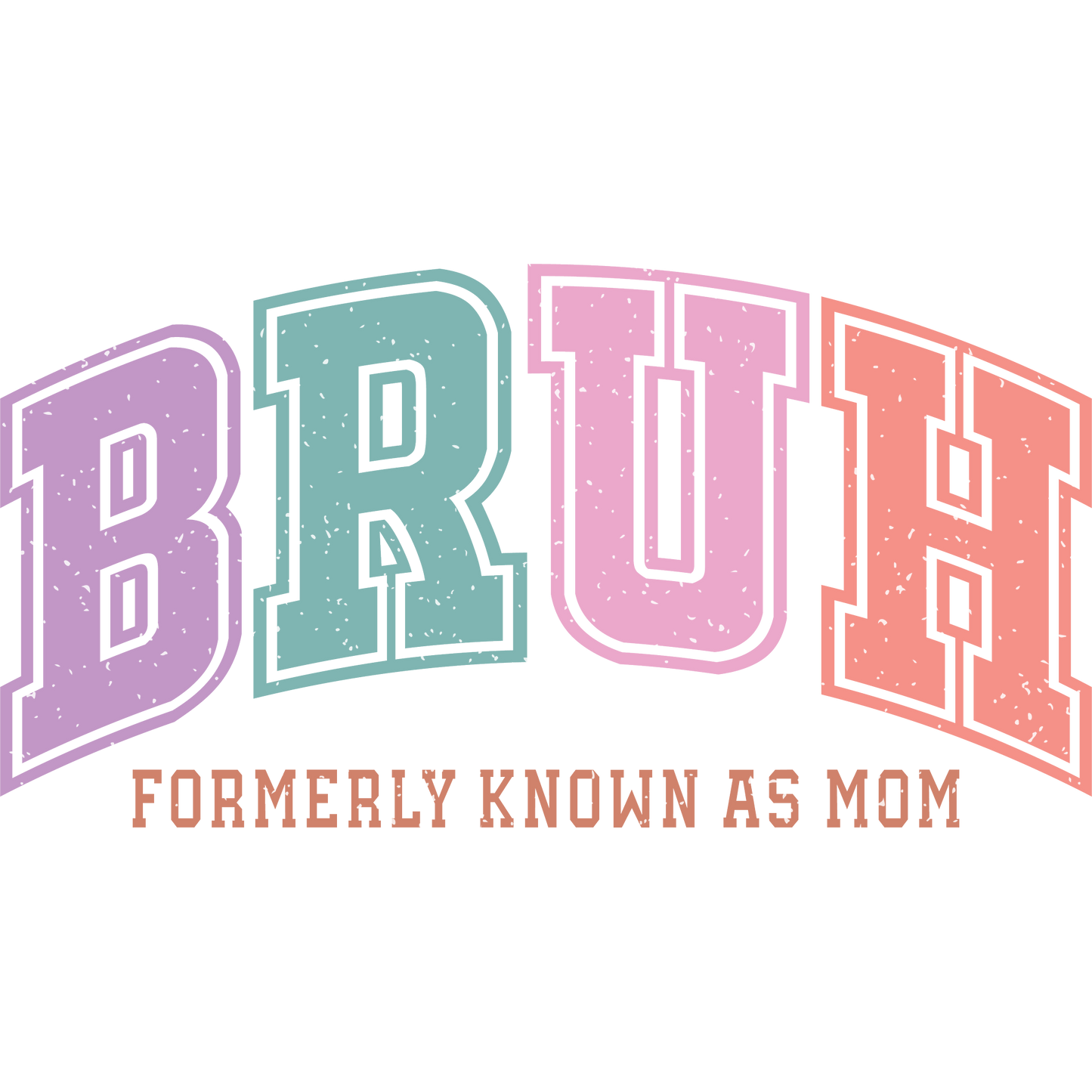 BRUH Formerly Known As Mom colorful text product
