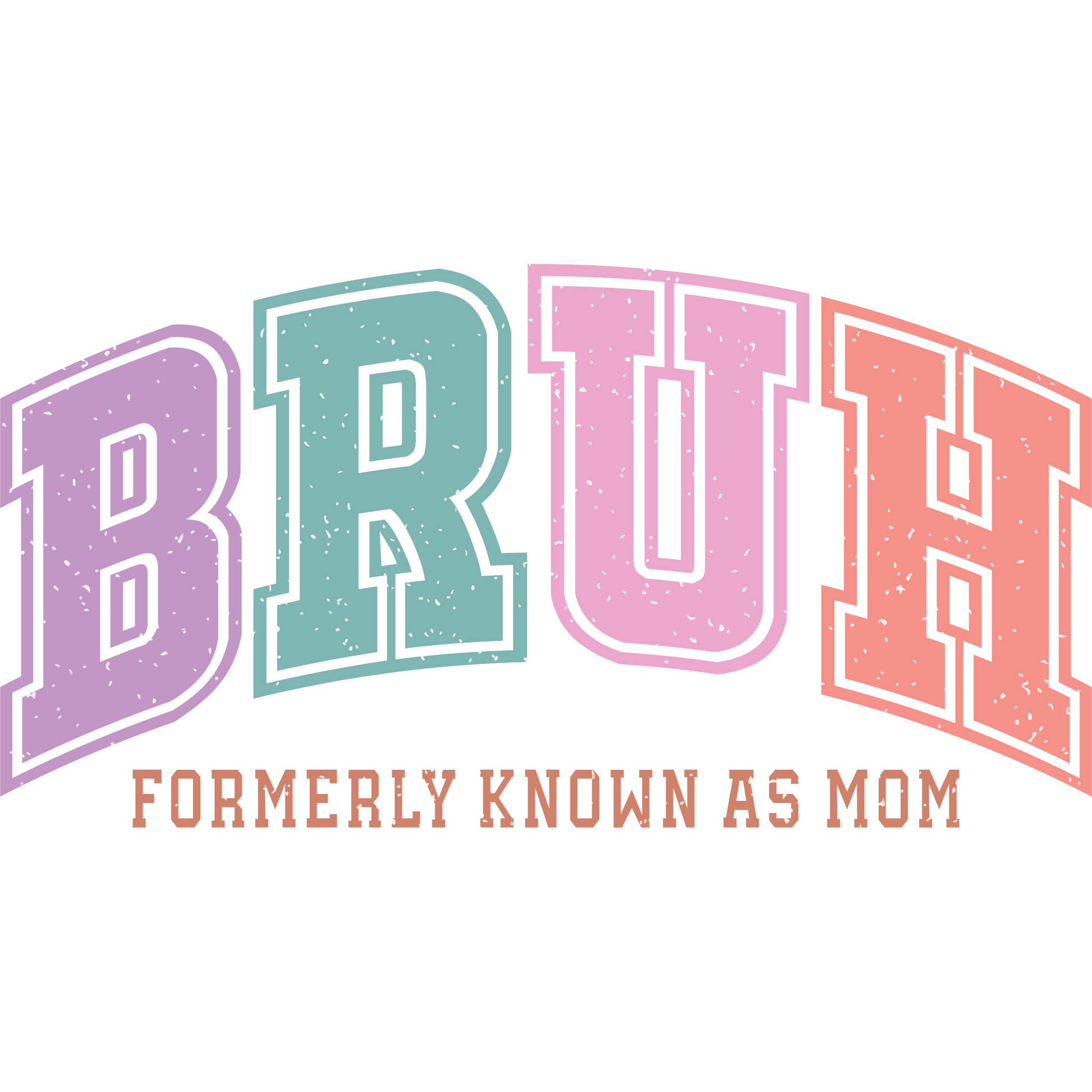BRUH Formerly Known As Mom colorful text product