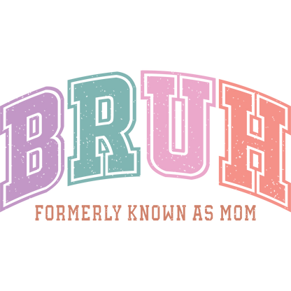 BRUH Formerly Known As Mom colorful text product
