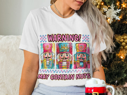 Warning May Contain Nuts Nutcracker T-Shirt