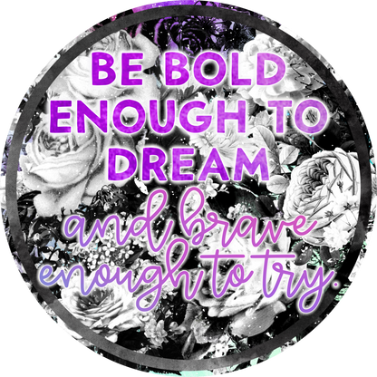 Be Bold Enough to Dream Brave Enough to Try product
