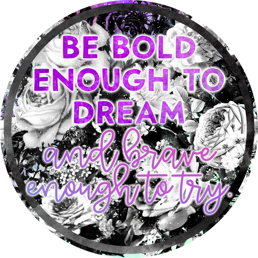 Be Bold Enough to Dream Brave Enough to Try product