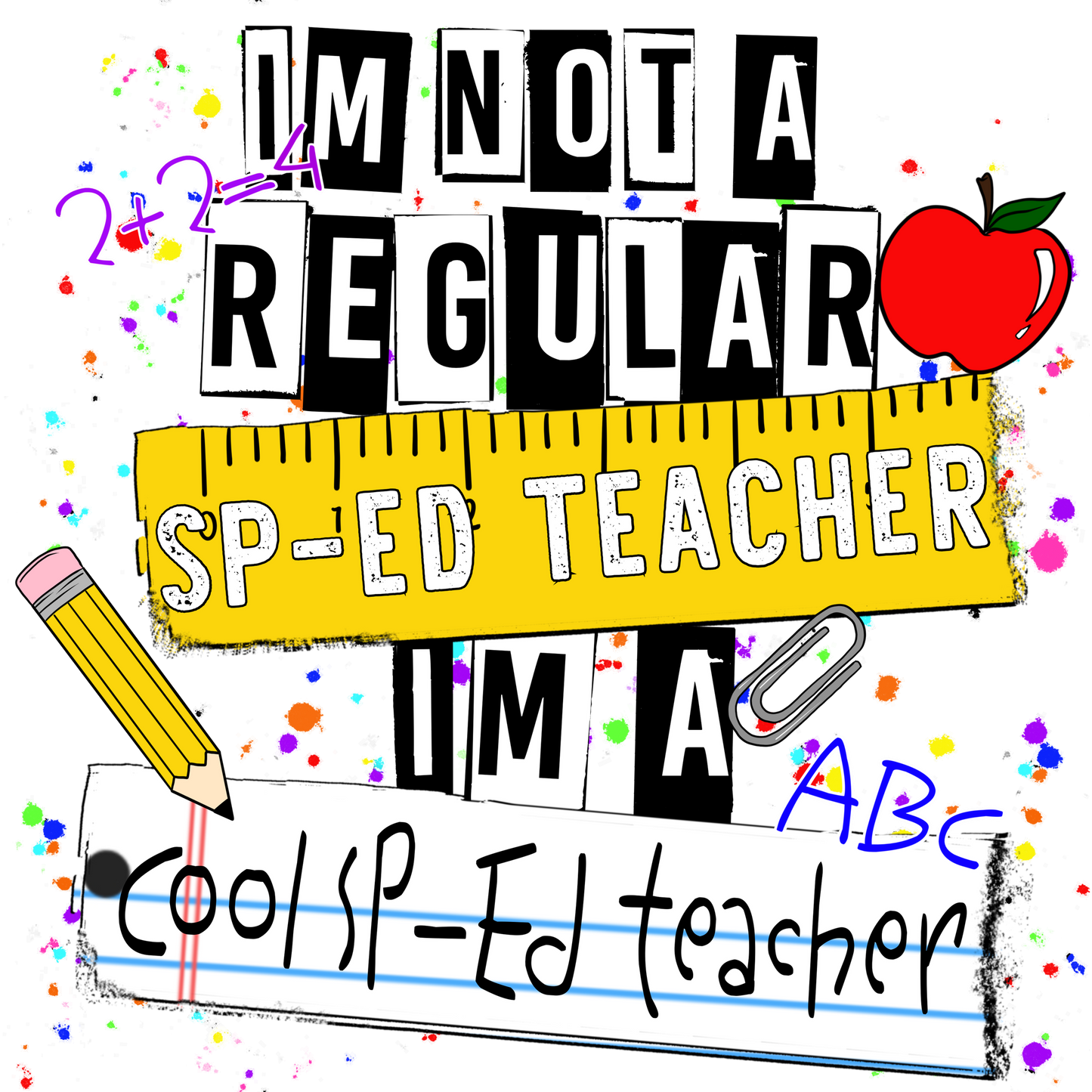 Im Not A Regular SpEd Teacher Im A Cool SpEd Teacher