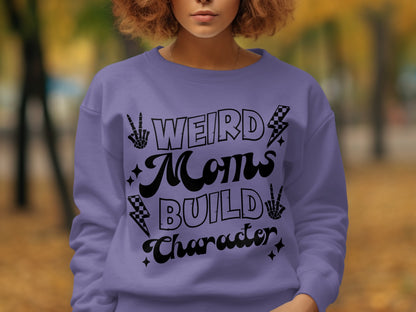 Weird Moms Build Character graphic sweatshirt